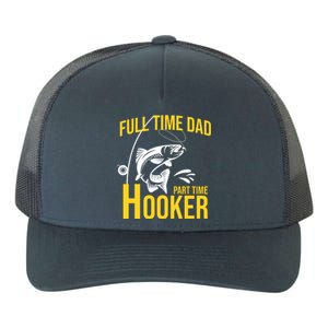 Full Time Dad Part Time Hooker Funny Fishing Gift Yupoong Adult 5-Panel Trucker Hat