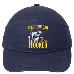 Full Time Dad Part Time Hooker Funny Fishing Gift 7-Panel Snapback Hat