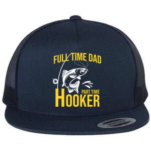 Full Time Dad Part Time Hooker Funny Fishing Gift Flat Bill Trucker Hat