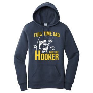 Full Time Dad Part Time Hooker Funny Fishing Gift Women's Pullover Hoodie