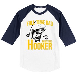 Full Time Dad Part Time Hooker Funny Fishing Gift Baseball Sleeve Shirt