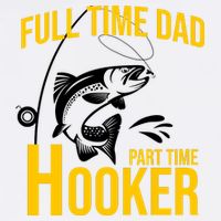 Full Time Dad Part Time Hooker Funny Fishing Gift Garment-Dyed Sweatshirt