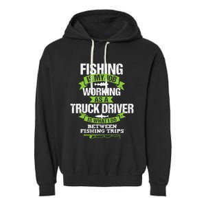 Funny Truck Driver Gift Fisherman Trucker Garment-Dyed Fleece Hoodie