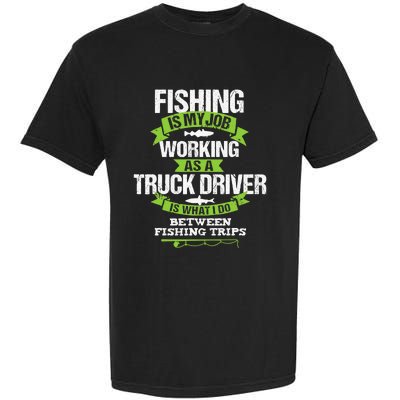 Funny Truck Driver Gift Fisherman Trucker Garment-Dyed Heavyweight T-Shirt