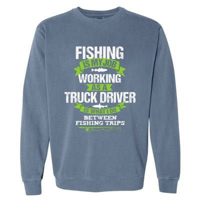 Funny Truck Driver Gift Fisherman Trucker Garment-Dyed Sweatshirt