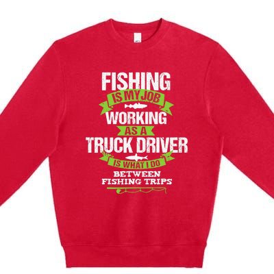 Funny Truck Driver Gift Fisherman Trucker Premium Crewneck Sweatshirt