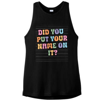 Funny Teacher Did You Put Your Name On It Ladies PosiCharge Tri-Blend Wicking Tank