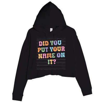 Funny Teacher Did You Put Your Name On It Crop Fleece Hoodie