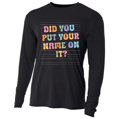 Funny Teacher Did You Put Your Name On It Cooling Performance Long Sleeve Crew