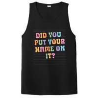 Funny Teacher Did You Put Your Name On It PosiCharge Competitor Tank