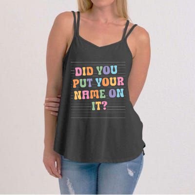 Funny Teacher Did You Put Your Name On It Women's Strappy Tank