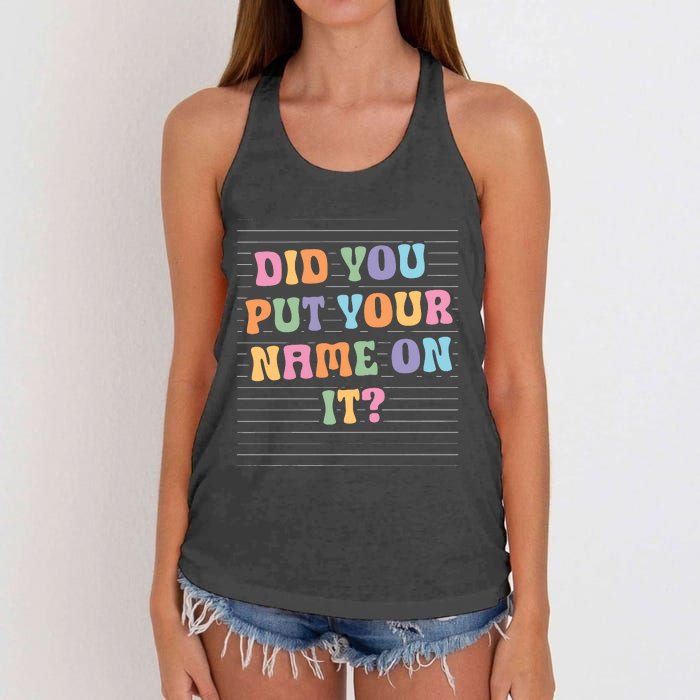 Funny Teacher Did You Put Your Name On It Women's Knotted Racerback Tank