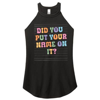 Funny Teacher Did You Put Your Name On It Women’s Perfect Tri Rocker Tank