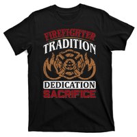 Firefighter Tradition Dedication Sacrfice T-Shirt