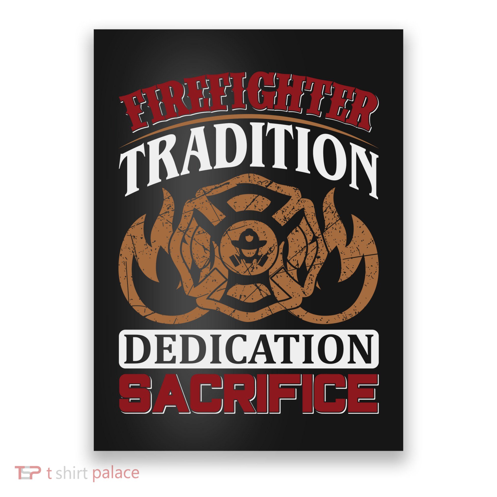Firefighter Tradition Dedication Sacrfice Poster