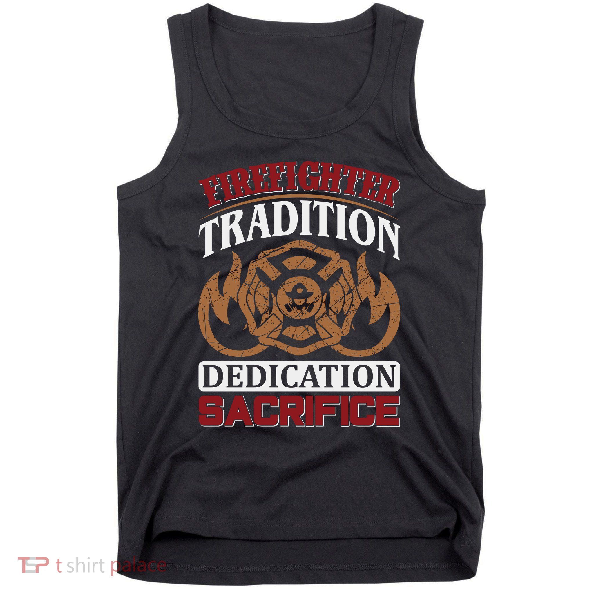 Firefighter Tradition Dedication Sacrfice Tank Top
