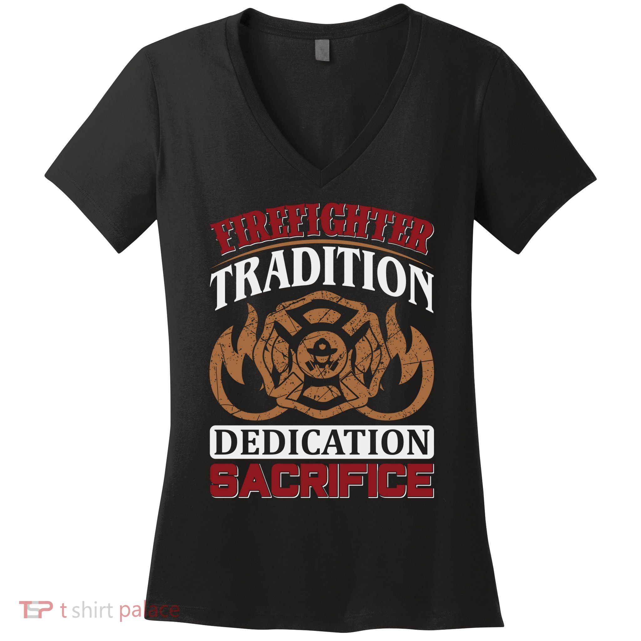 Firefighter Tradition Dedication Sacrfice Women's V-Neck T-Shirt