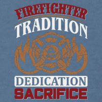 Firefighter Tradition Dedication Sacrfice Garment-Dyed Sweatshirt