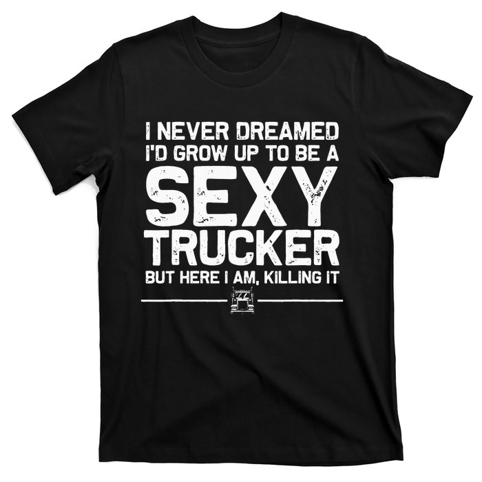 Funny Truck Driver Design For Trucker Wo Trucking Lover T-Shirt