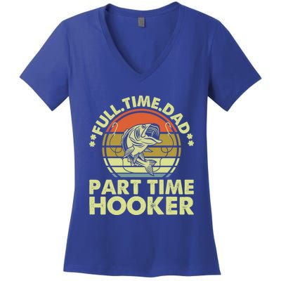 Full Time Dad Part Time Hooker Papa Funny Cool Gift Women's V-Neck T-Shirt