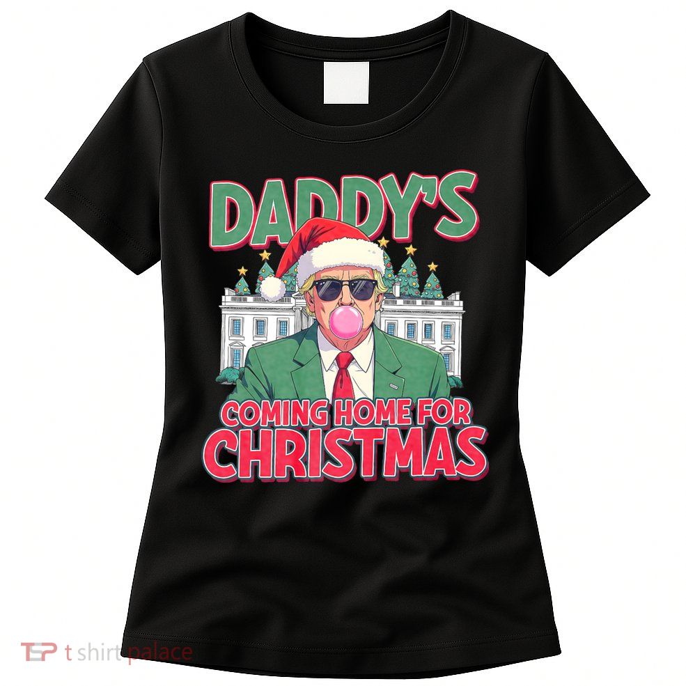 Funny Trump Daddys Home For Christmas 45 47 Trump Won Again Womens T-Shirt