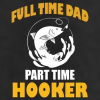 Full Time Dad Part Time Hooker Pond Saltwater Freshwater Gift 7 Panel Mesh Trucker Snapback Hat