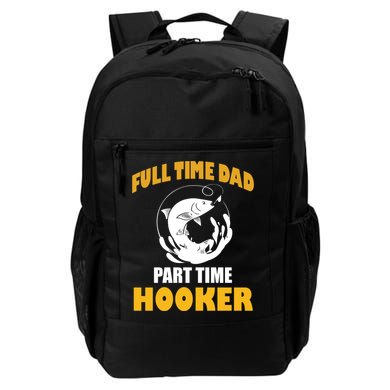 Full Time Dad Part Time Hooker Pond Saltwater Freshwater Gift Backpack