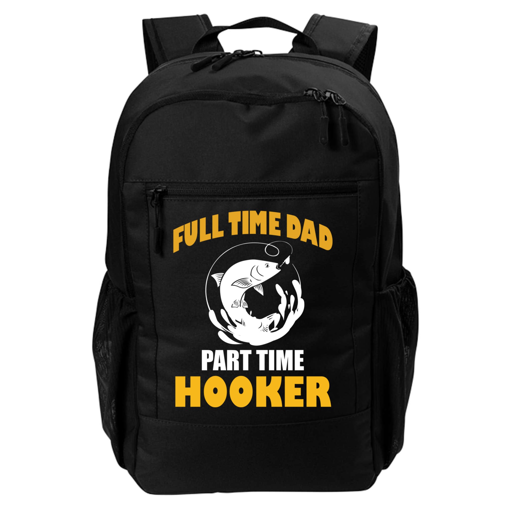 Full Time Dad Part Time Hooker Pond Saltwater Freshwater Gift Backpack