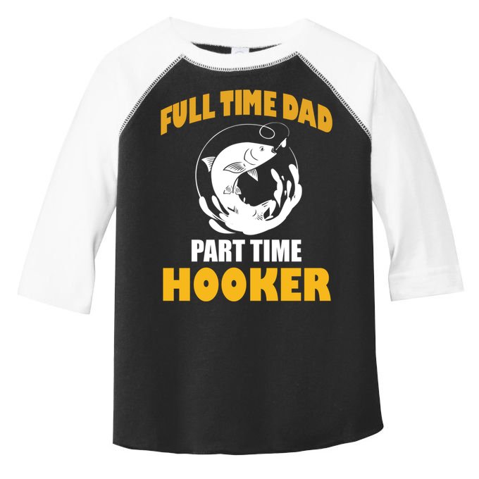Full Time Dad Part Time Hooker Pond Saltwater Freshwater Gift Toddler Fine Jersey T-Shirt