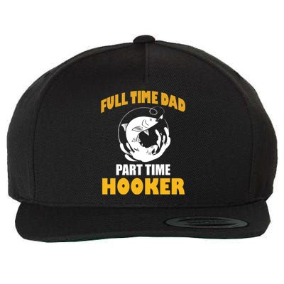 Full Time Dad Part Time Hooker Pond Saltwater Freshwater Gift Wool Snapback Cap