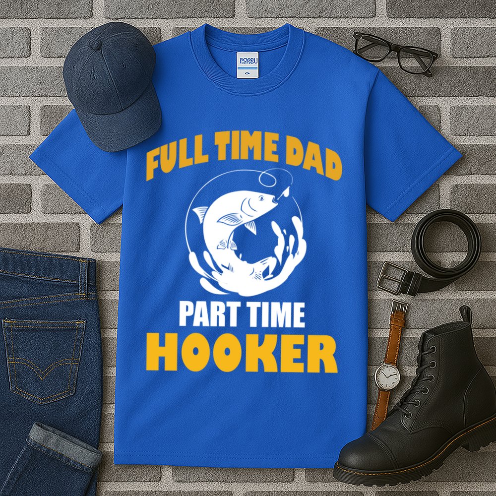 Full Time Dad Part Time Hooker Pond Saltwater Freshwater Gift Tall T-Shirt