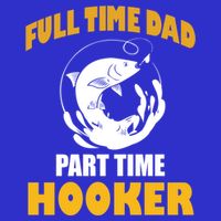 Full Time Dad Part Time Hooker Pond Saltwater Freshwater Gift Tall T-Shirt