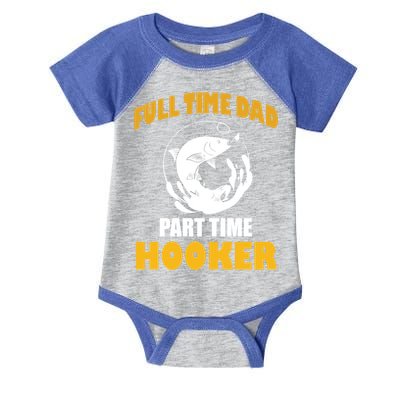 Full Time Dad Part Time Hooker Pond Saltwater Freshwater Gift Infant Baby Jersey Bodysuit