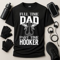 Full Time Dad Part Time Hooker Funny Fishing Dad Cool Gift Cooling Performance Crew T-Shirt
