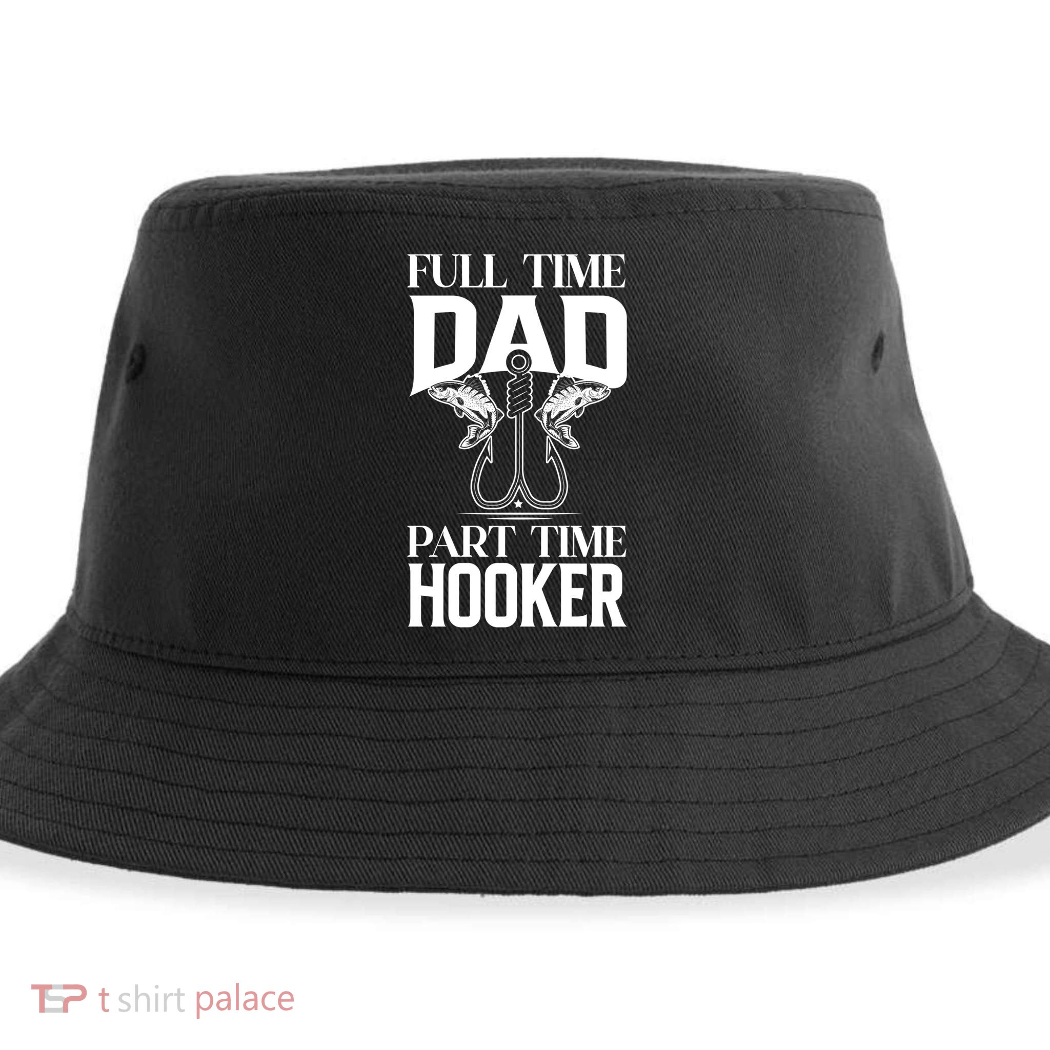 Full Time Dad Part Time Hooker Funny Fishing Dad Cool Gift Sustainable Bucket Hat