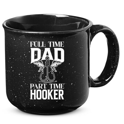 Full Time Dad Part Time Hooker Funny Fishing Dad Cool Gift 15oz Campfire Ceramic Mug