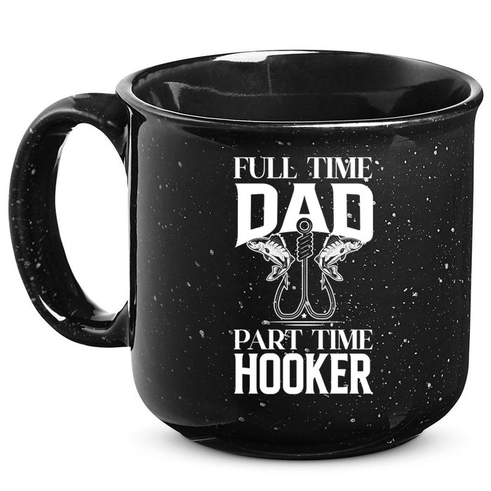 Full Time Dad Part Time Hooker Funny Fishing Dad Cool Gift 15oz Campfire Ceramic Mug