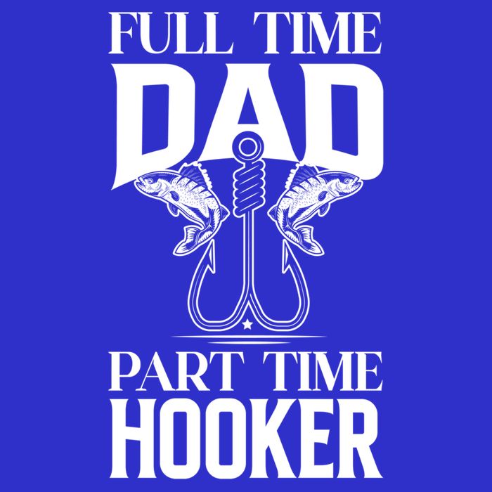 Full Time Dad Part Time Hooker Funny Fishing Dad Cool Gift V-Neck T-Shirt