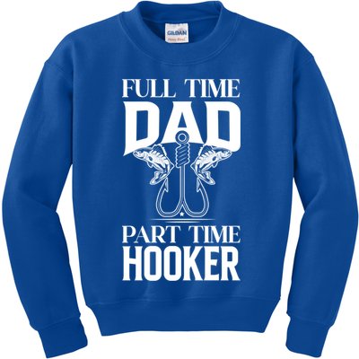 Full Time Dad Part Time Hooker Funny Fishing Dad Cool Gift Kids Sweatshirt