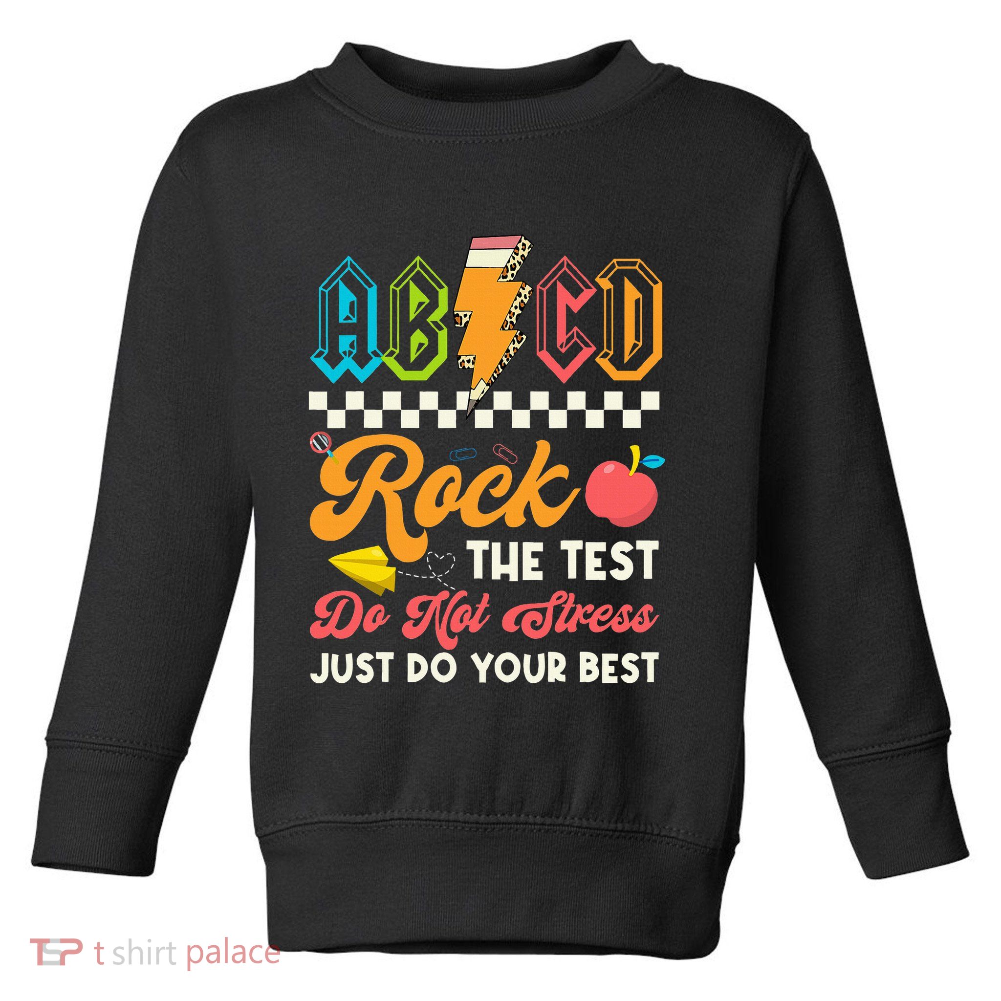 Funny Test Day Abcd Pen Rock The Test Motivational Students Toddler Sweatshirt