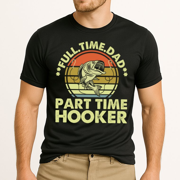 Full Time Dad Part Time Hooker Papa Funny Funny Gift Performance Shirt