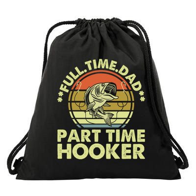 Full Time Dad Part Time Hooker Papa Funny Funny Gift Drawstring Bag