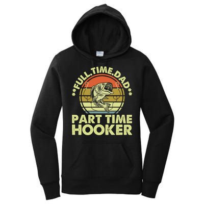 Full Time Dad Part Time Hooker Papa Funny Funny Gift Women's Pullover Hoodie
