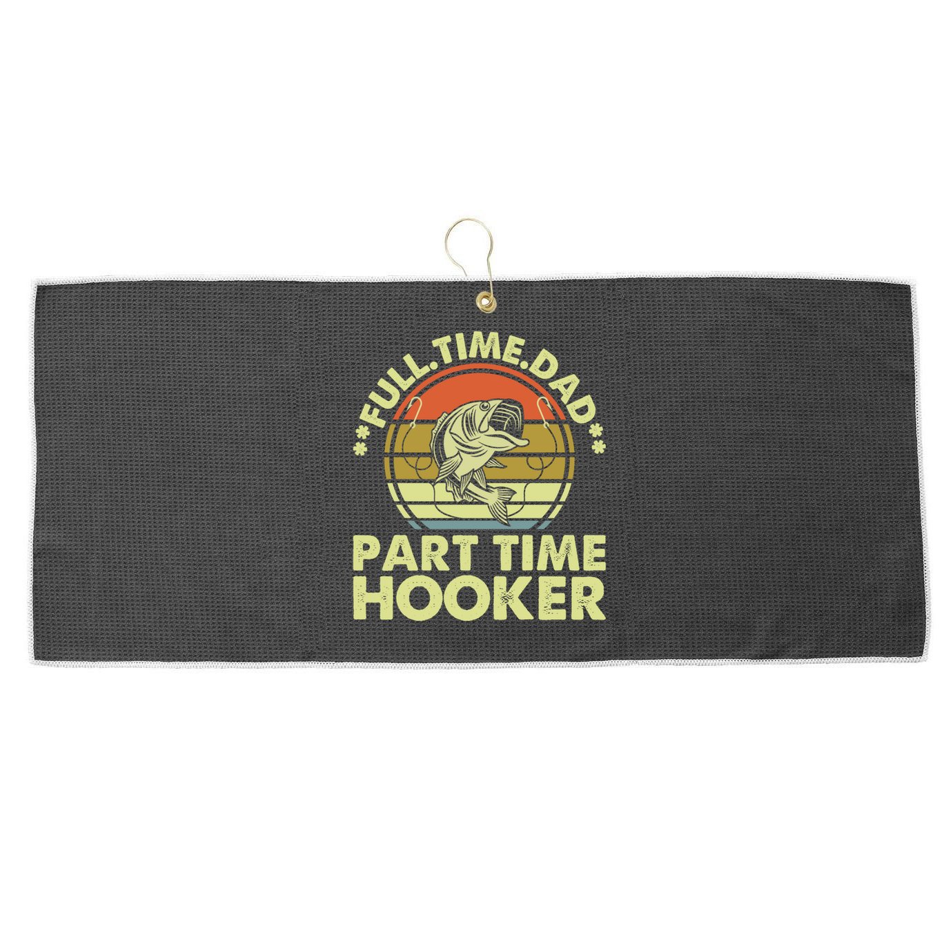 Full Time Dad Part Time Hooker Papa Funny Funny Gift Large Microfiber Waffle Golf Towel