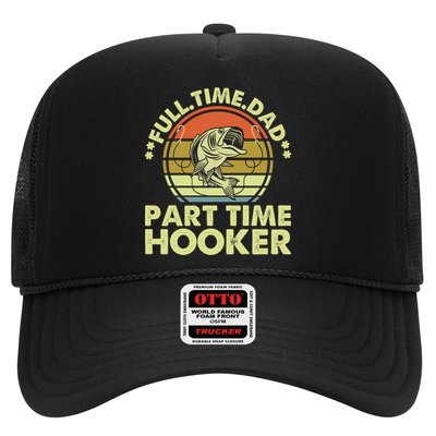 Full Time Dad Part Time Hooker Papa Funny Funny Gift Trucker Hat