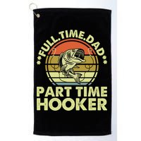 Full Time Dad Part Time Hooker Papa Funny Funny Gift Golf Towel