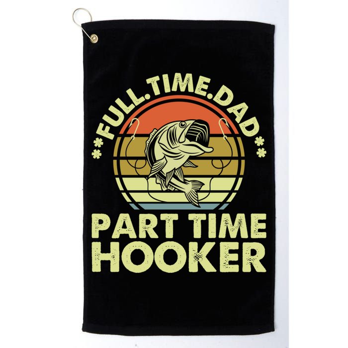 Full Time Dad Part Time Hooker Papa Funny Funny Gift Golf Towel