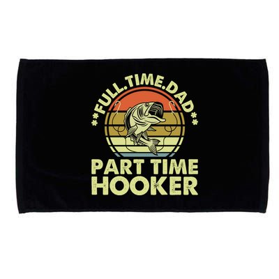 Full Time Dad Part Time Hooker Papa Funny Funny Gift Microfiber Hand Towel
