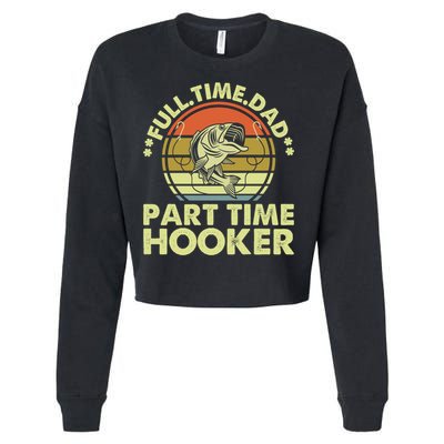 Full Time Dad Part Time Hooker Papa Funny Funny Gift Cropped Pullover Crew