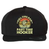 Full Time Dad Part Time Hooker Papa Funny Funny Gift Wool Snapback Cap